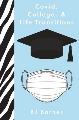 Cover for Bj Barnes · Covid, College, &amp; Life Transitions (Pocketbok) (2021)