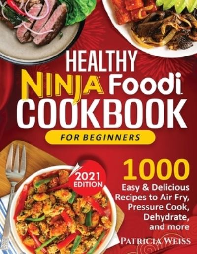 Cover for Patricia Weiss · Healthy Ninja Foodi Cookbook for Beginners (Paperback Book) (2021)