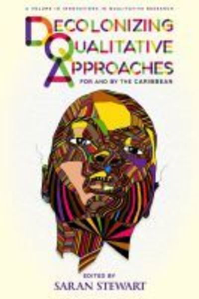 Cover for Decolonizing Qualitative Approaches for and by the Caribbean - Innovations in Qualitative Research (Hardcover Book) (2019)