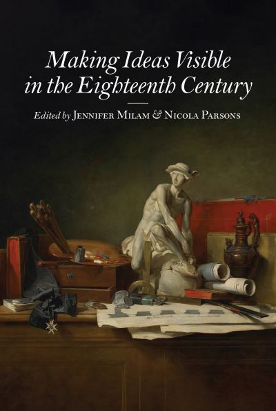 Cover for Melanie Cooper · Making Ideas Visible in the Eighteenth Century - Studies in Seventeenth- and Eighteenth-Century Art and Culture (Hardcover Book) (2022)