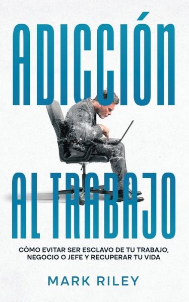 Cover for Mark Riley · Adicción Al Trabajo (Book) (2022)