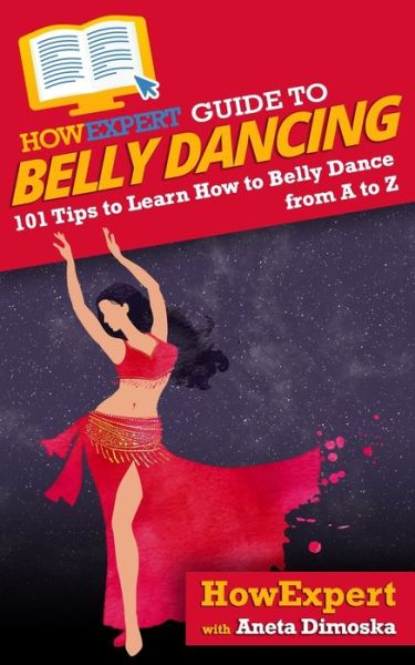 Cover for Aneta Dimoska · HowExpert Guide to Belly Dancing (Paperback Book) (2020)