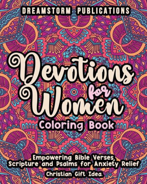 Cover for Dreamstorm Publications · Devotions for Women Coloring Book: Empowering Bible Verses, Scripture and Psalms for Anxiety Relief. Christian Gift Idea. (Taschenbuch) (2021)