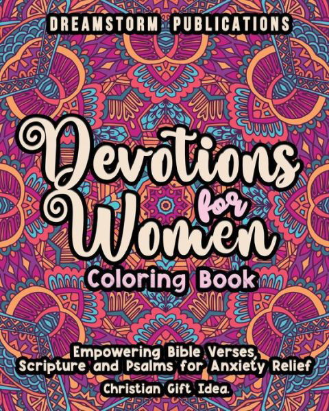 Cover for Dreamstorm Publications · Devotions for Women Coloring Book: Empowering Bible Verses, Scripture and Psalms for Anxiety Relief. Christian Gift Idea. (Pocketbok) (2021)