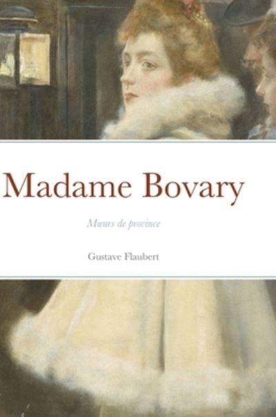 Cover for Gustave Flaubert · Madame Bovary (Hardcover bog) (2021)