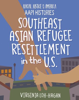 Cover for Virginia Loh-Hagan · Southeast Asian Refugee Resettlement in the U.S. (Hardcover Book) (2022)