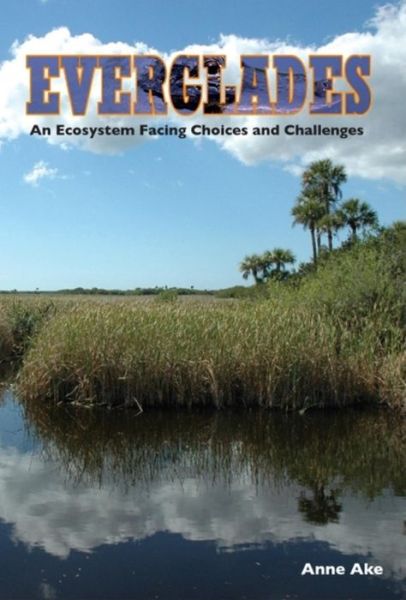 Cover for Anne Ake · Everglades: An Ecosystem Facing Choices and Challenges (Paperback Book) (2017)