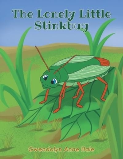 Gwendolyn Anne Hale · The Lonely Little Stinkbug (Paperback Book) (2022)