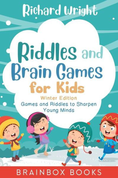 Riddles and Brain Games for Kids Winter Edition - Richard Wright - Kirjat - Independently Published - 9781702393324 - torstai 24. lokakuuta 2019