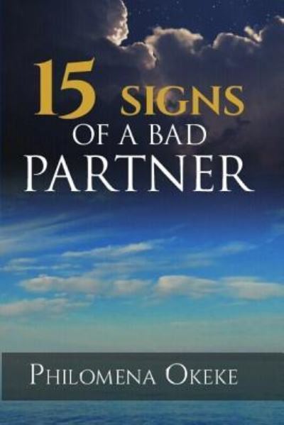 Cover for Philomena N Okeke Rn · The 15 Signs of a Bad Partner (Paperback Book) (2018)