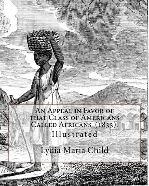 Cover for Lydia Maria Child · An Appeal in Favor of That Class of Americans Called Africans (1833). by (Paperback Book) (2018)