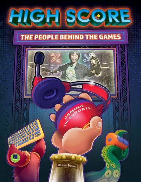 Cover for Kaitlyn Duling · High Score: The Players and People Behind the Games (Hardcover Book) (2021)