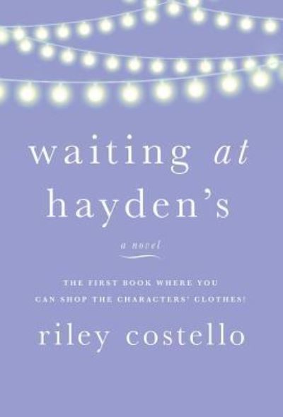 Waiting at Hayden's - Riley Costello - Books - Sullivan & Shea Publishing - 9781732303324 - July 10, 2018