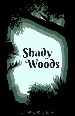 Cover for J Mercer · Shady Woods (Paperback Book) (2020)