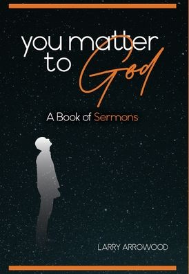 Cover for Larry M Arrowood · You Matter To God (Hardcover Book) (2020)