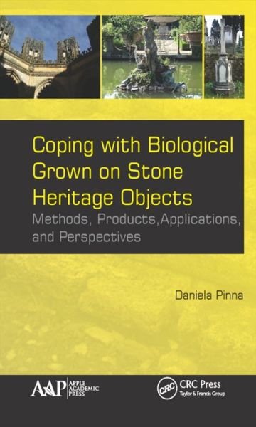 Cover for Pinna, Daniela (Point Pleasant, New Jersey, USA) · Coping with Biological Growth on Stone Heritage Objects: Methods, Products, Applications, and Perspectives (Hardcover bog) (2017)