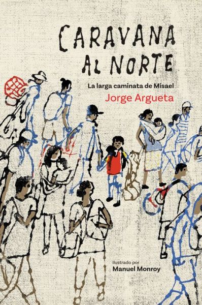 Cover for Jorge Argueta · Caravana al Norte: La larga caminata de Misael (Hardcover Book) (2019)