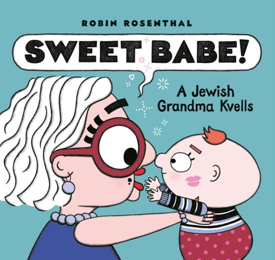 Cover for Robin Rosenthal · Sweet Babe: A Jewish Grandma Kvells (Hardcover Book) (2025)