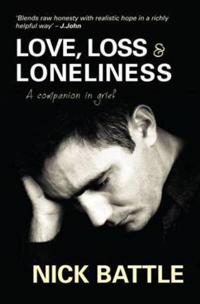 Cover for Nick Battle · Love Loss and Loneliness: A Companion in Grief (Paperback Book) (2015)