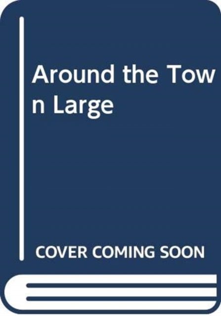Cover for Priddy  Roger · Around the Town Large (Hardcover Book) [size L] (2016)
