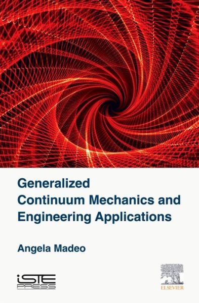 Cover for Madeo, Angela (INSA-Lyon, France) · Generalized Continuum Mechanics and Engineering Applications (Hardcover Book) (2015)