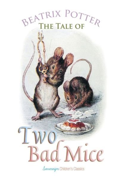 The Tale of Two Bad Mice - Peter Rabbit Tales - Beatrix Potter - Bøker - Sovereign - 9781787246324 - 13. juli 2018