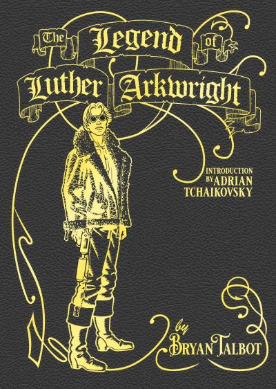 Cover for Bryan Talbot · The Legend of Luther Arkwright: With an Introduction by Adrian Tchaikovsky (Inbunden Bok) (2022)