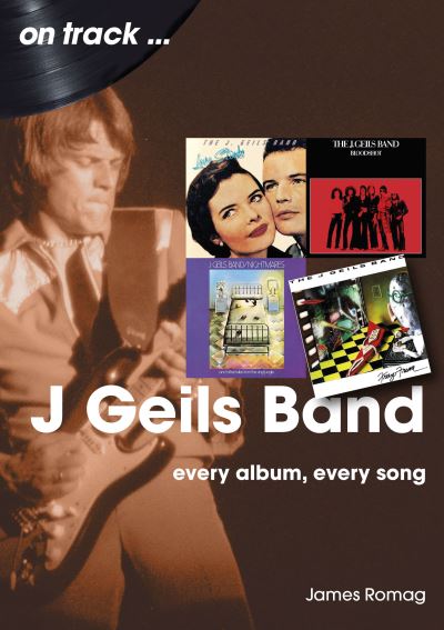 Cover for James Romag · J Geils Band On Track: Every Album, Every Song - On Track (Paperback Book) (2024)