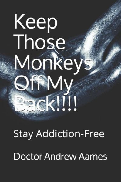 Cover for Doctor Andrew Aames · Keep Those Monkeys Off My Back!!!! (Paperback Book) (2019)