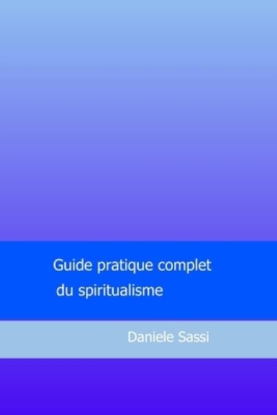 Cover for Daniele Sassi · Guide pratique complet du spiritualisme (Paperback Book) (2019)