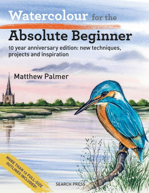 Cover for Matthew Palmer · Watercolour for the Absolute Beginner: New Techniques, Projects and Inspiration with Full-Size Outlines - Absolute Beginner Art (Paperback Book) (2025)