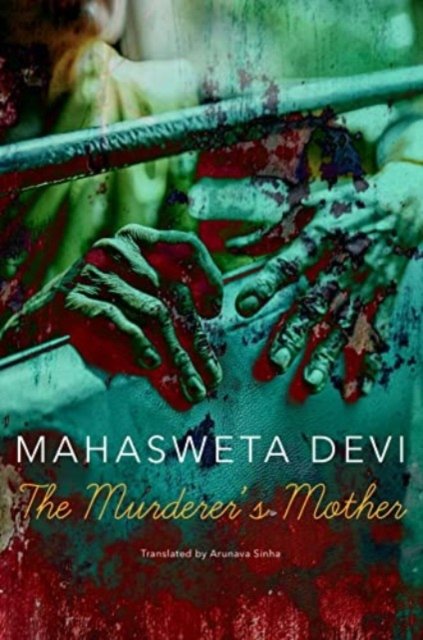 Cover for Mahasweta Devi · The Murderer’s Mother - The India List (Hardcover Book) (2024)
