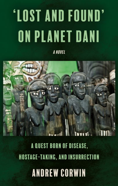 Cover for Andrew Corwin · ‘Lost and Found’ on Planet Dani: A quest born of disease, hostage-taking, and insurrection (Paperback Book) (2024)