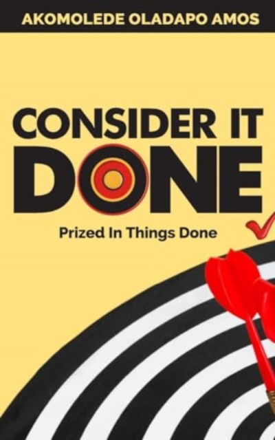 Consider it Done: Prized in Things Done - Akomolede Oladapo Amos - Books - New Generation Publishing - 9781835631324 - February 22, 2024