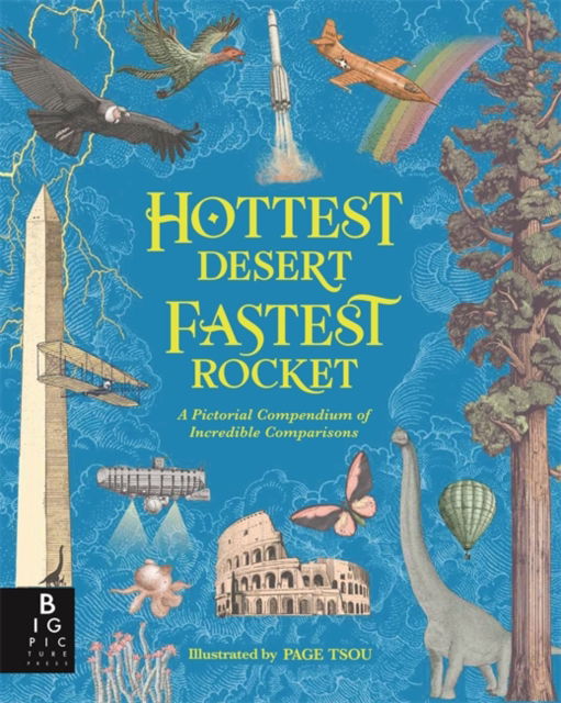 Cover for Kate Baker · Hottest Desert, Fastest Rocket: A Pictorial Compendium of Incredible Comparisons (Hardcover Book) (2025)