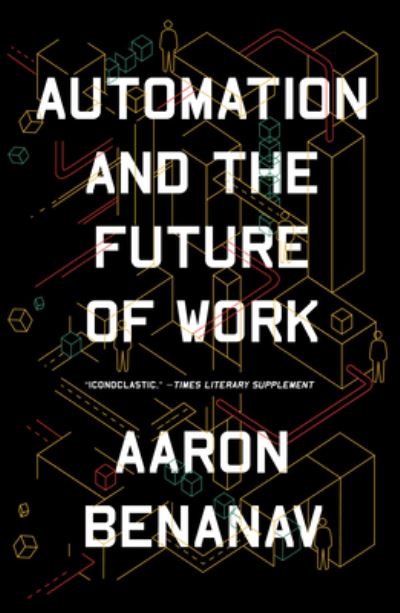 Automation and the Future of Work - Aaron Benanav - Books - Verso Books - 9781839761324 - April 19, 2022
