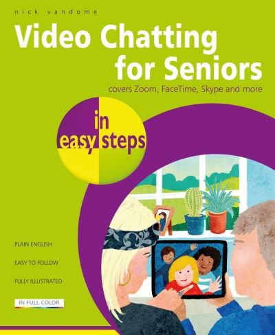 Cover for Nick Vandome · Video Chatting for Seniors in easy steps: Video call and chat using FaceTime, Facebook Messenger, Facebook Portal, Skype and Zoom - In Easy Steps (Taschenbuch) (2021)