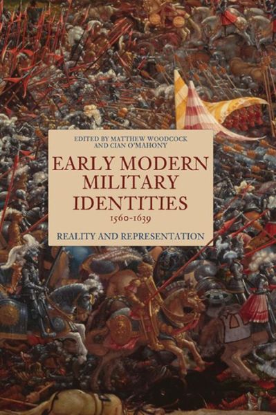 Cover for Matthew Woodcock · Early Modern Military Identities, 1560-1639: Reality and Representation (Hardcover Book) (2019)