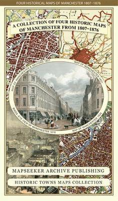 Cover for Mapseeker Publishing Ltd. · Manchester 1650 - 1876 - Fold Up Map featuring William Swire's Plan of Manchester and Environs 1824, Cole and Ropers Plan of Manchester and Salford 1807, Dawson's Reform Plan of 1831, A Birds Eye View of 1876 Manchester and a Plan of Manchester of 1650 -  (Landkarten) (2014)