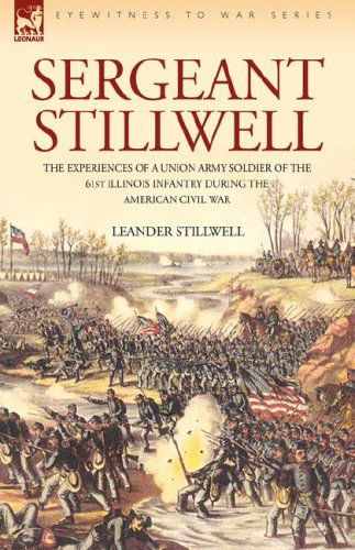 Cover for Leander Stillwell · Sergeant Stillwell: The Experiences of a Union Army Soldier of the 61st Illinois Infantry During the American Civil War (Hardcover Book) (2008)