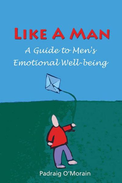 Cover for Padraig O'Morain · Like a Man: A Guide to Men's Emotional Well-Being (Paperback Book) (2008)