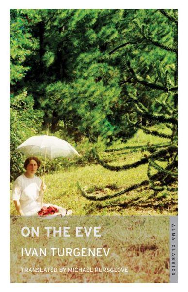 On the Eve: New Translation - Ivan Turgenev - Books - Alma Books Ltd - 9781847496324 - February 20, 2019