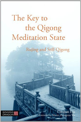 Cover for Tianjun Liu · The Key to the Qigong Meditation State: Rujing and Still Qigong (Paperback Book) (2016)