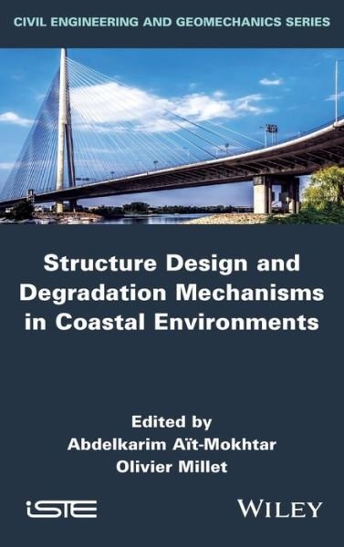 Structure Design and Degradation Mechanisms in Coastal Environments - Olivier Millet - Kirjat - ISTE Ltd and John Wiley & Sons Inc - 9781848217324 - perjantai 5. kesäkuuta 2015