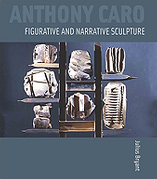 Cover for Julius Bryant · Anthony Caro: Figurative and Narrative Sculpture (Hardcover Book) [New edition] (2009)