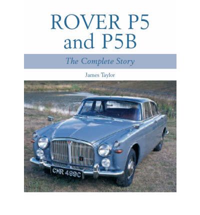 Rover P5 & P5B - James Taylor - Livros - The Crowood Press Ltd - 9781861269324 - 26 de março de 2007