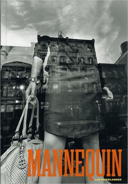 Cover for Lee Friedlander · Lee Friedlander: Mannequin (Innbunden bok) (2012)