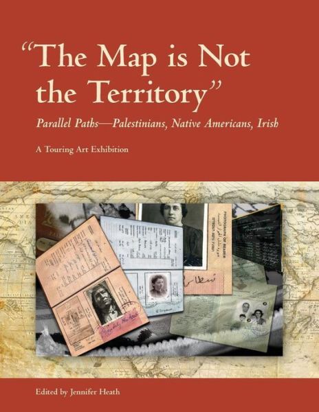 Cover for Jennifer Heath · The Map is Not the Territory: Parallel Paths-palestinians, Native Americans, Irish (Pocketbok) (2015)