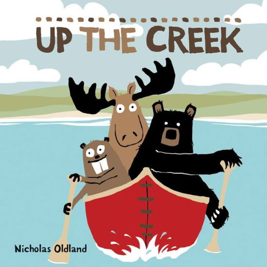 Cover for Nicholas Oldland · Up the Creek (Life in the Wild) (Hardcover Book) (2013)