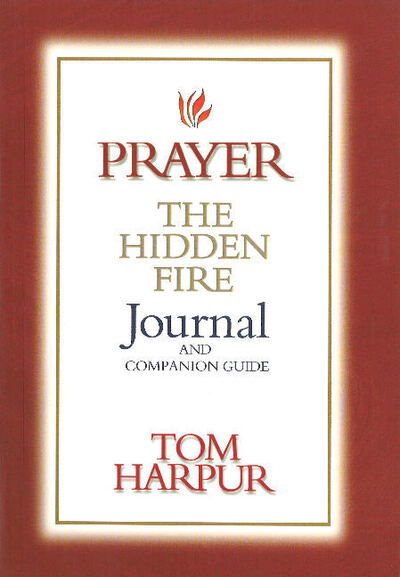 Cover for Tom Harpur · Prayer: The Hidden Fire Journal &amp; Companion Guide: The Hidden Fire Journal &amp; Companion Guide (Paperback Book) (1999)